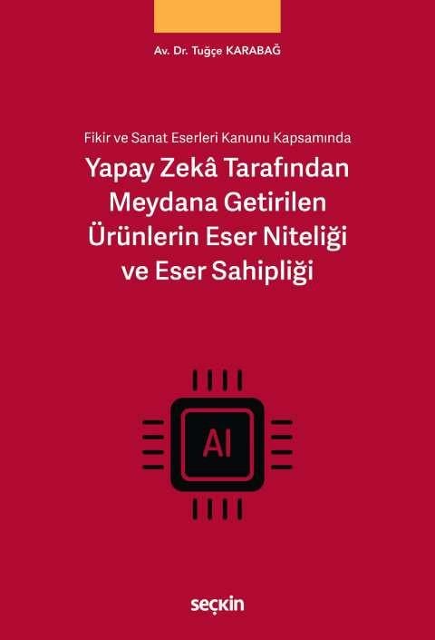 Yapay Zekâ Tarafından Meydana Getirilen Ürünlerin Eser Niteliği ve Eser Sahipliği
