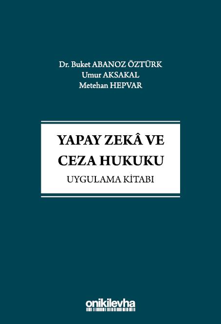 Yapay Zeka ve Ceza Hukuku Uygulama Kitabı