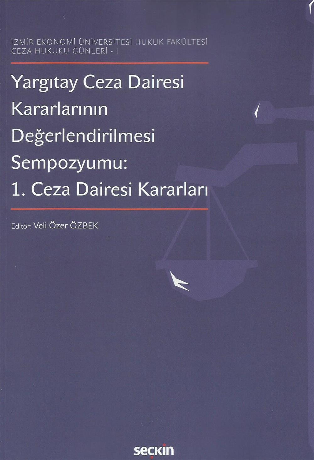 Yargıtay Ceza Dairesi Kararlarının Değerlendirilmesi Sempozyumu 1. Ceza Dairesi Kararları