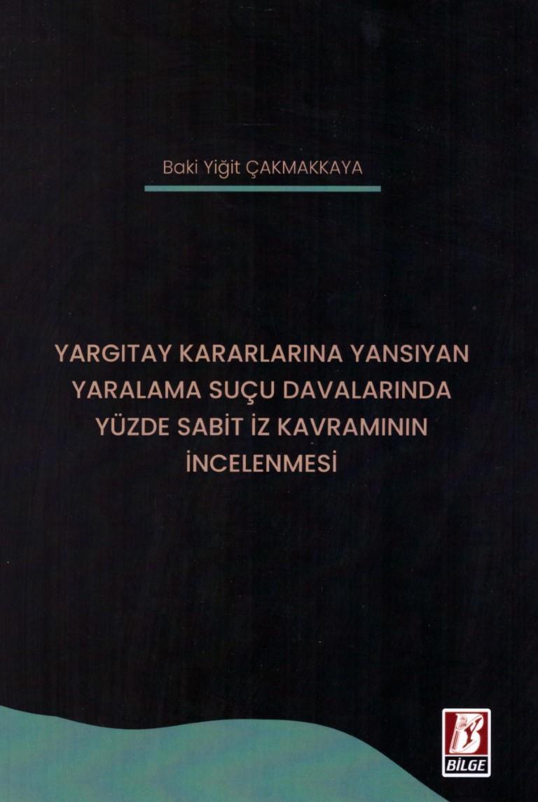 Yargıtay Kararlarına Yansıyan Yaralama Suçu Davalarında Yüzde Sabit İz Kavramının İncelenmesi