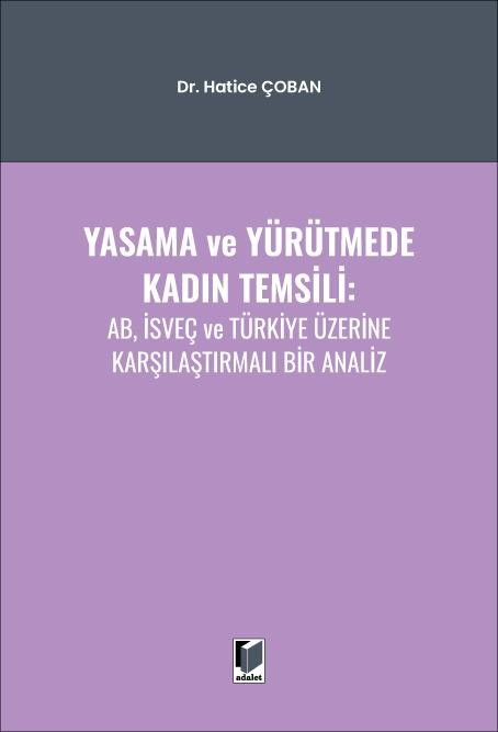Yasama ve Yürütmede Kadın Temsili: AB, İsveç ve Türkiye Üzerine Karşılaştırmalı Bir Analiz