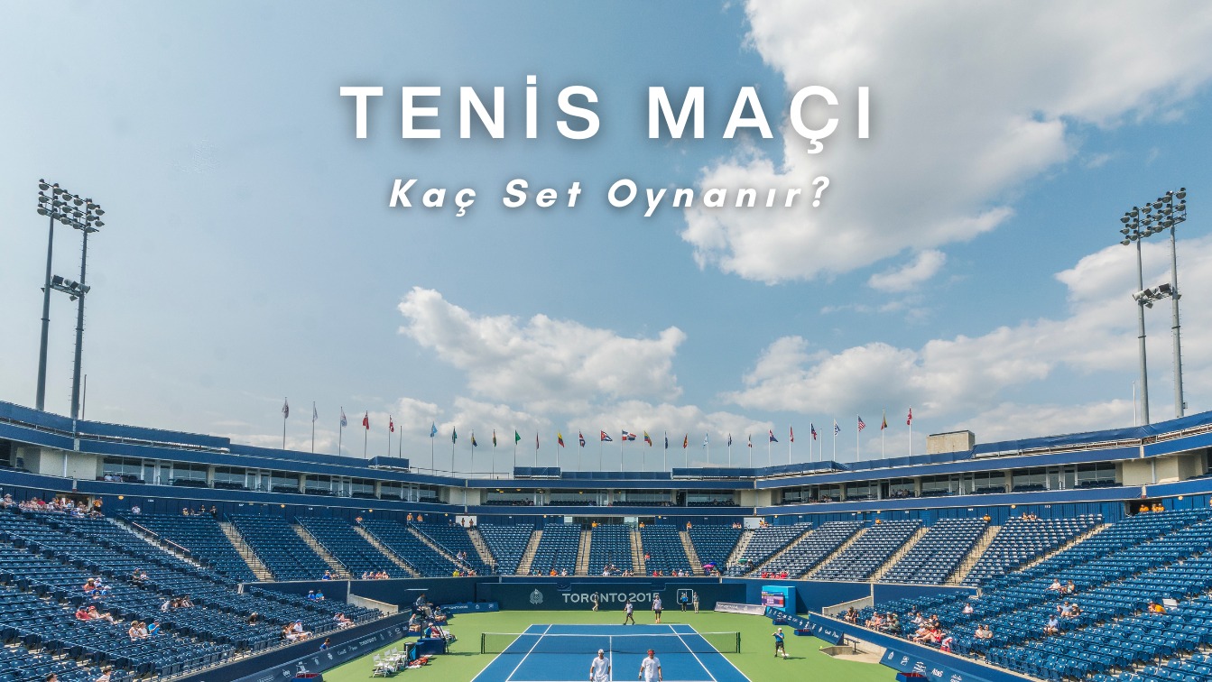 Teni Maçı Kaç Set Oynanır