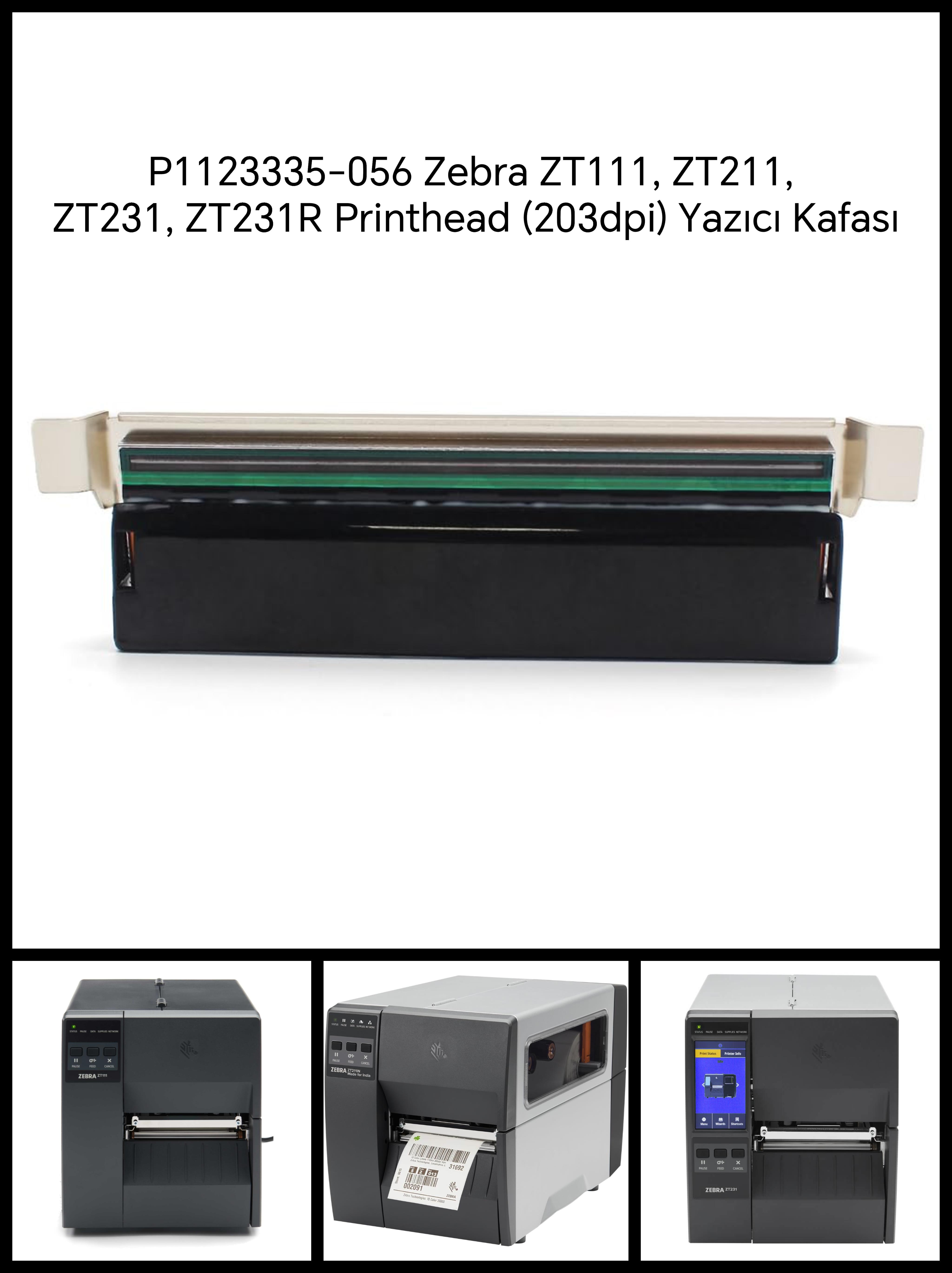 P1123335-056 Zebra ZT111, ZT211, ZT231, ZT231R Yazıcı Kafası 203 dpi (Printhead)