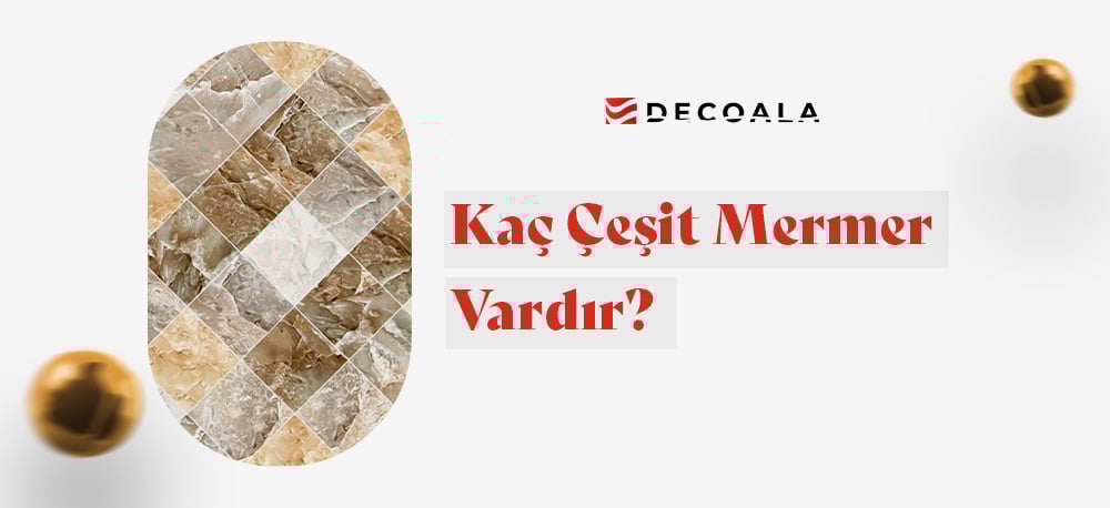 Kaç Çeşit Mermer Vardır?