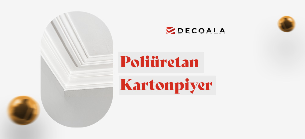 Poliüretan Kartonpiyer