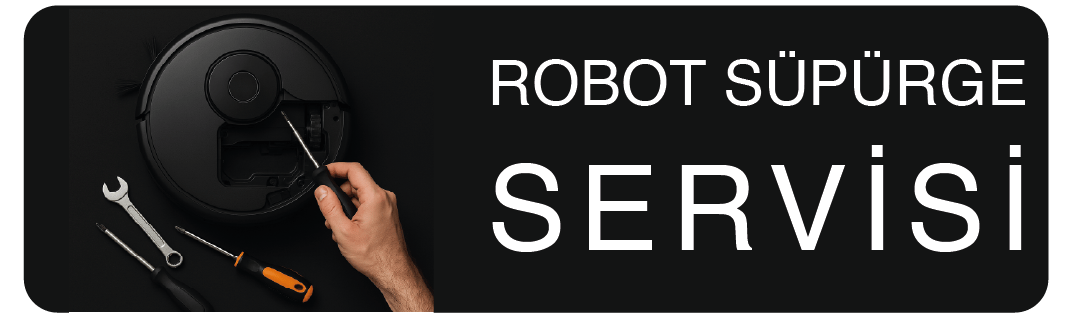 Robot Süpürge Servisi