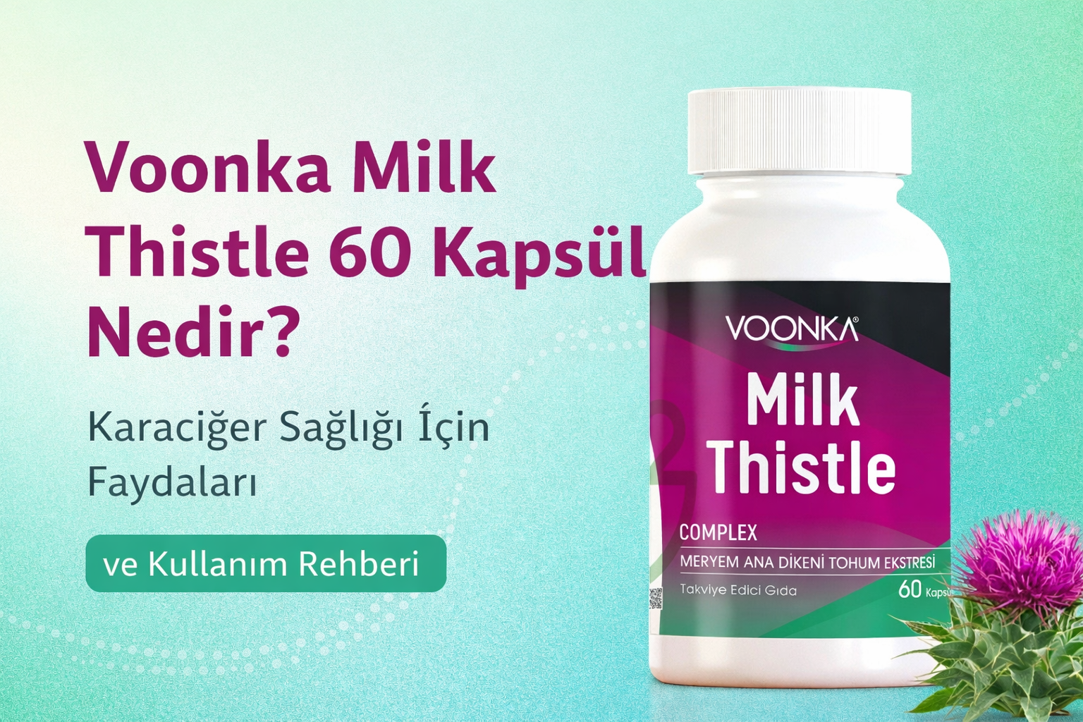 Voonka Milk Thistle 60 Kapsül Nedir? Ne İşe Yarar?