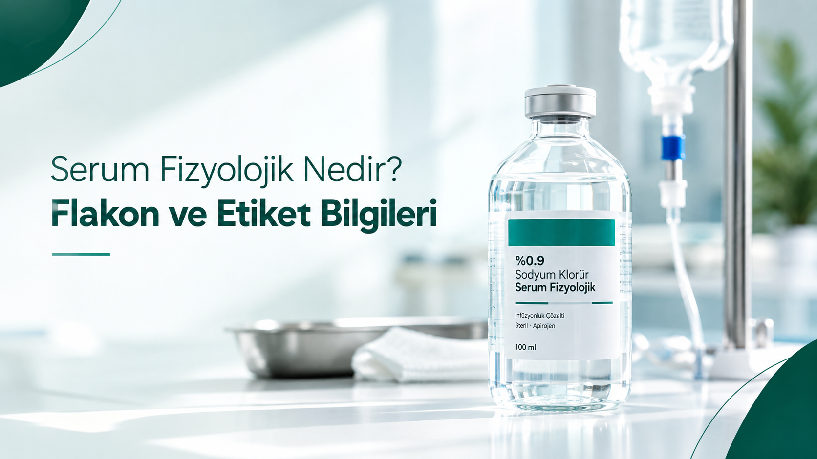 Serum Fizyolojik Nedir? Flakon ve Etiket Bilgileri