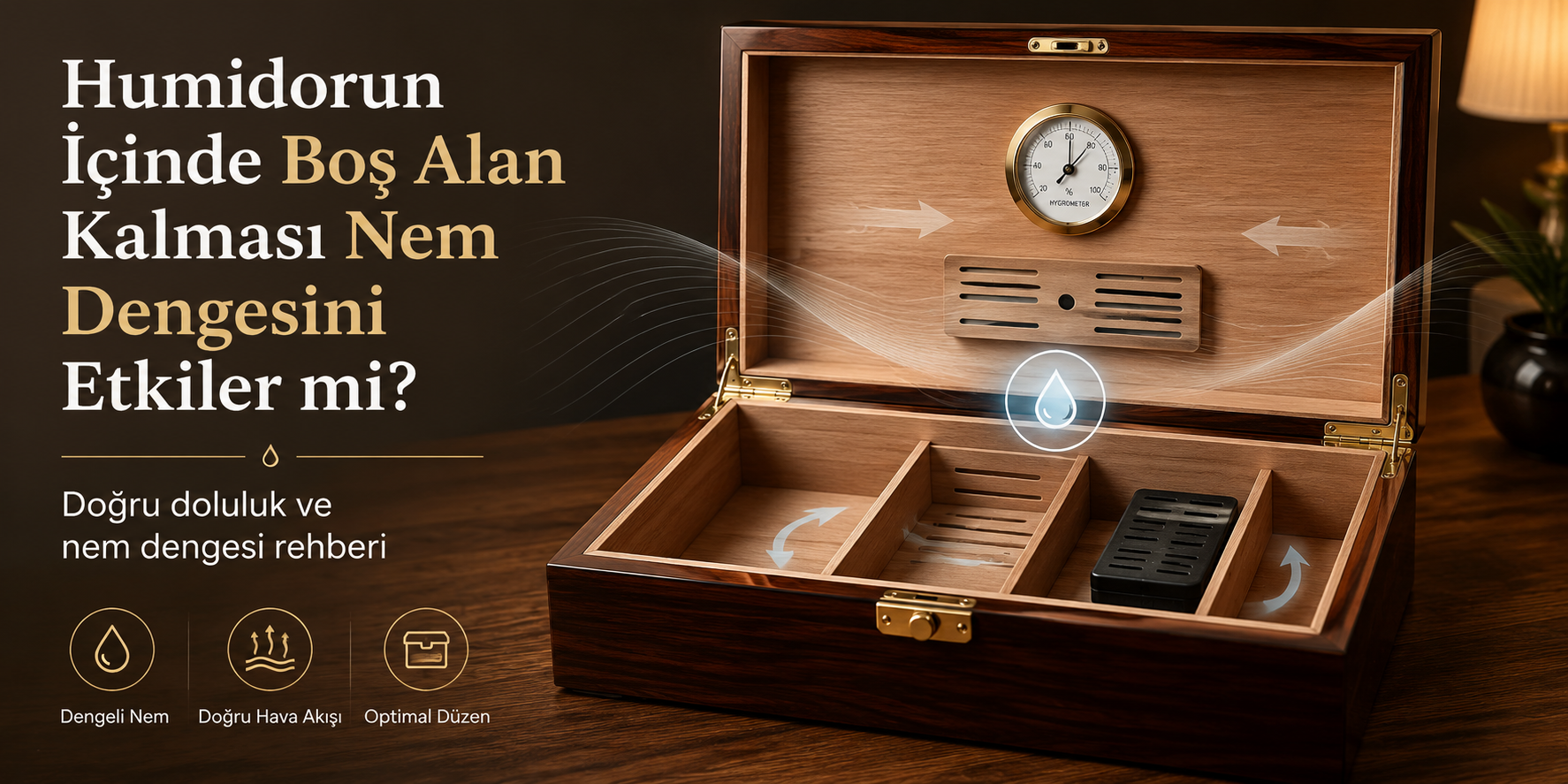 humidor,humidor nem dengesi,humidor boş kalırsa,humidor nemi neden düşer,humidor kaçta dolu olmalı,humidor nem oranı,humidor nemlendirme,humidor nasıl kullanılır,humidor kapasitesi,humidor nemlendirici,nemlendirici poşet,humidor higrometre,humidor hava dolaşımı,ahşap humidor,humidor bakımı,humidor neden nem tutmuyor,humidor nem ayarı