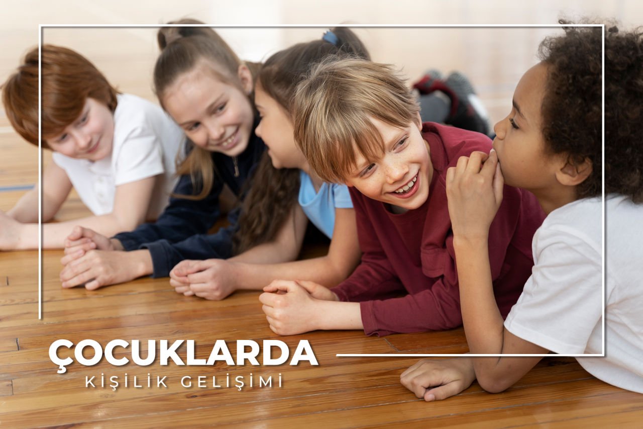 Çocuklarda Kişilik Gelişimi
