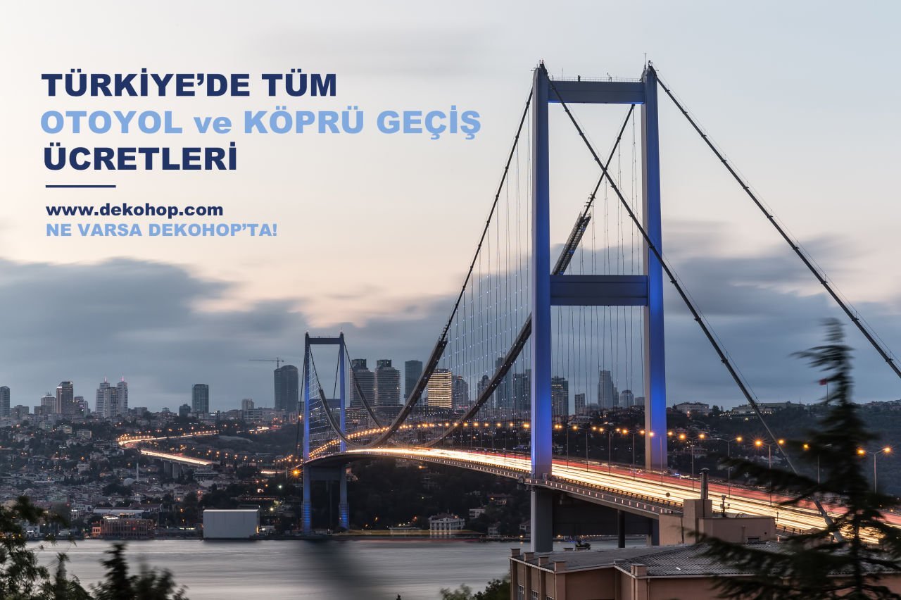 Türkiye’nin Tüm Otoyol ve Köprü Geçiş Ücretleri