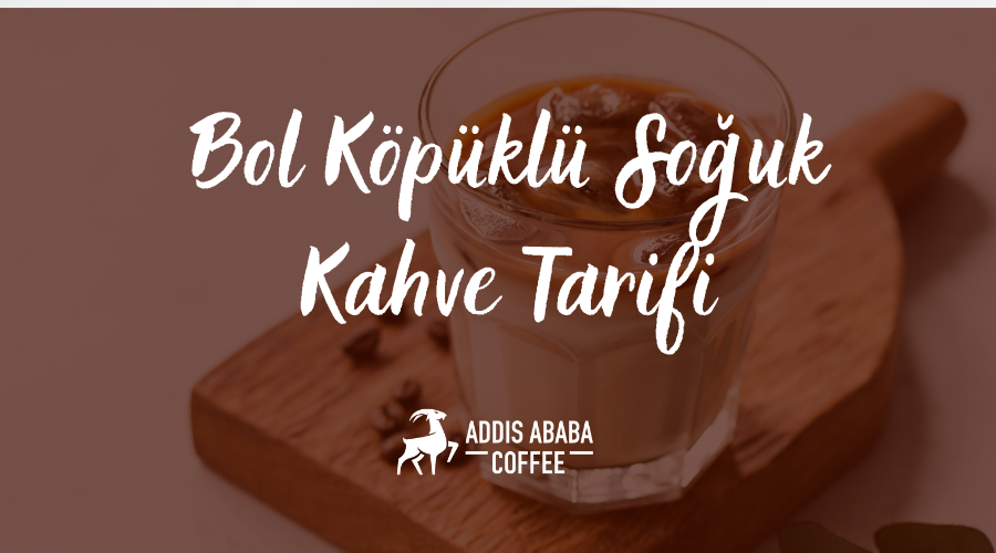 Bol Köpüklü Soğuk Kahve Tarifi