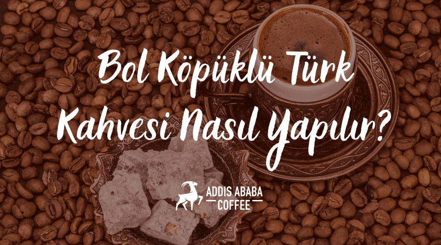Bol köpüklü türk kahvesi nasıl yapılır