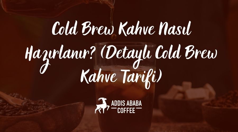 Cold Brew Kahve Tarifi