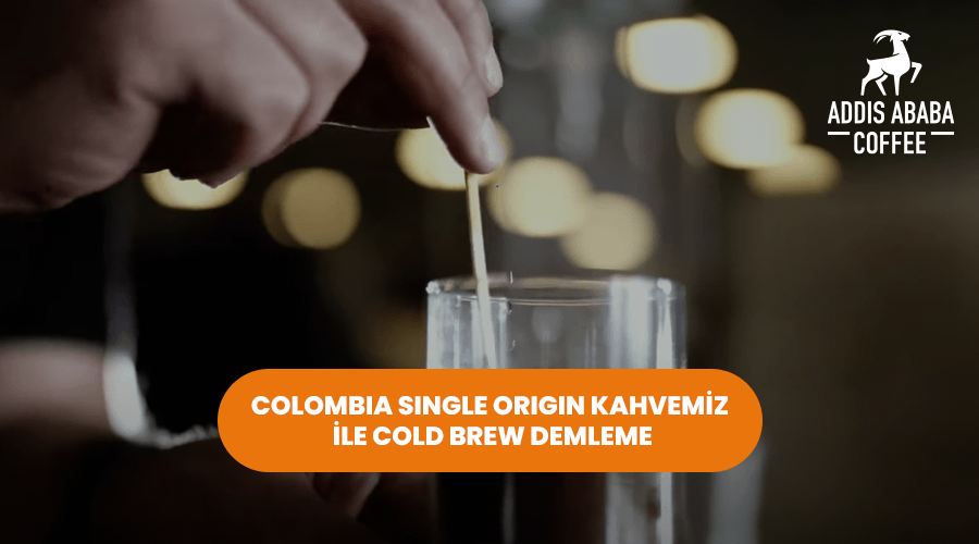 Colombia Single Origin Ürünümüzle Cold Brew Kahve Demleme [VİDEO]