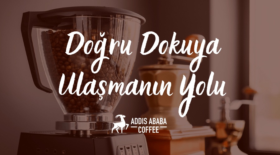 Doğru Dokuya Ulaşmanın Yolu: Öğütme