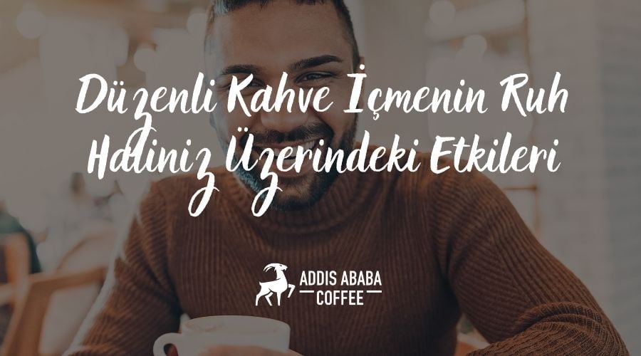 düzenli kahve içmenin ruh hali üzerindeki etkileri