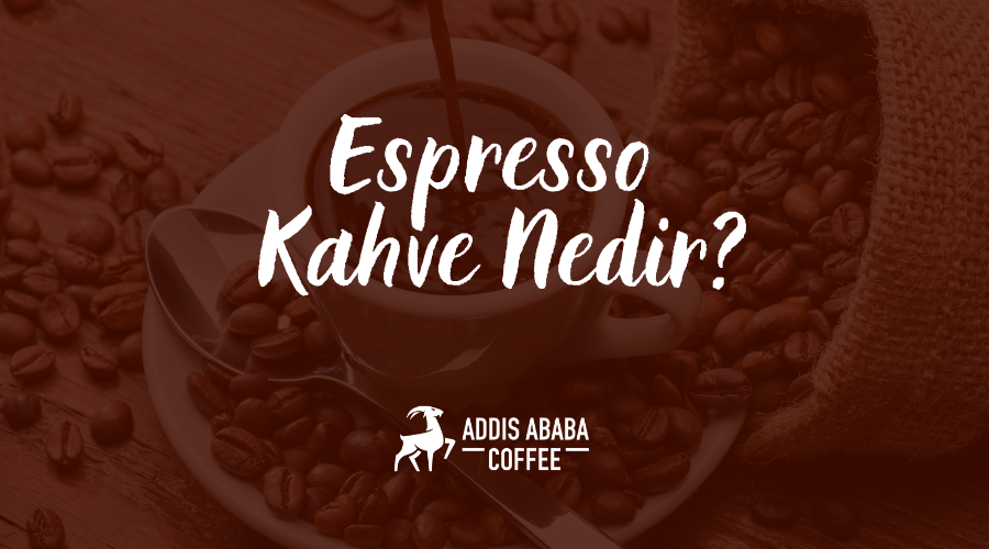 Espresso Kahve Nedir?