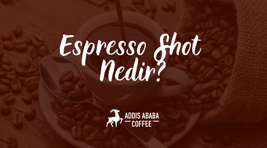 Espresso Shot Nedir?