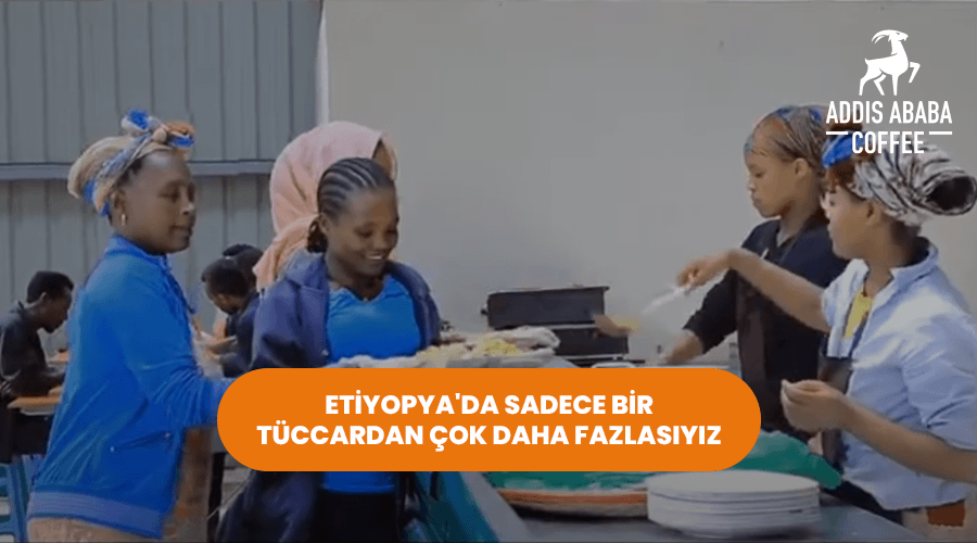Addis Ababa Coffee Olarak Etiyopya'da Bir Tüccardan Daha Fazlasıyız