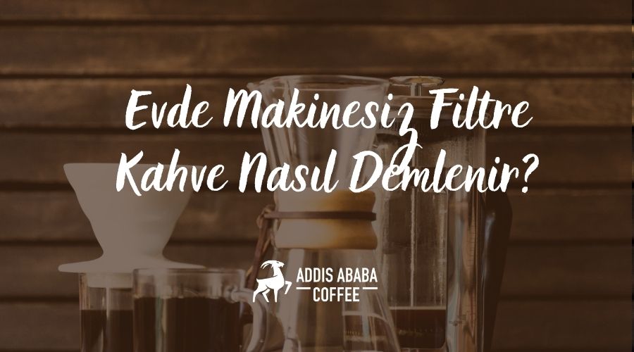 makinesiz filtre kahve nasıl yapılır