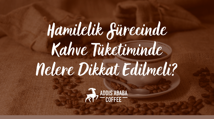 hamilelik sürecinde kahve tüketiminin önemi