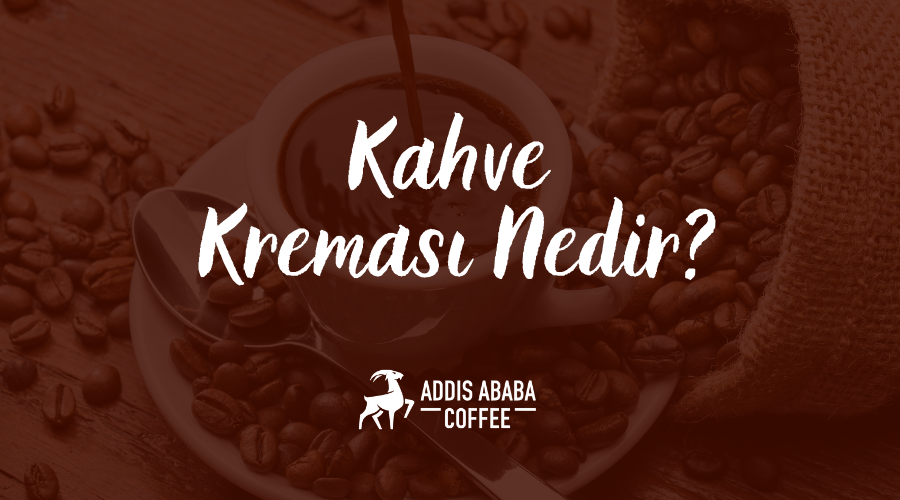 kahve kreması nedir?