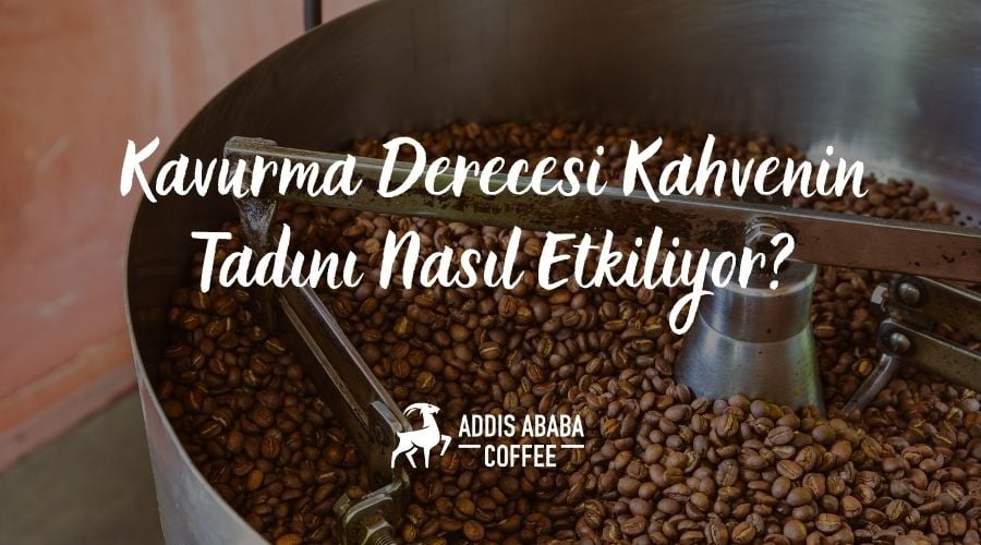 Kavurma Derecesi Kahvenin Tadını Nasıl Etkiliyor?