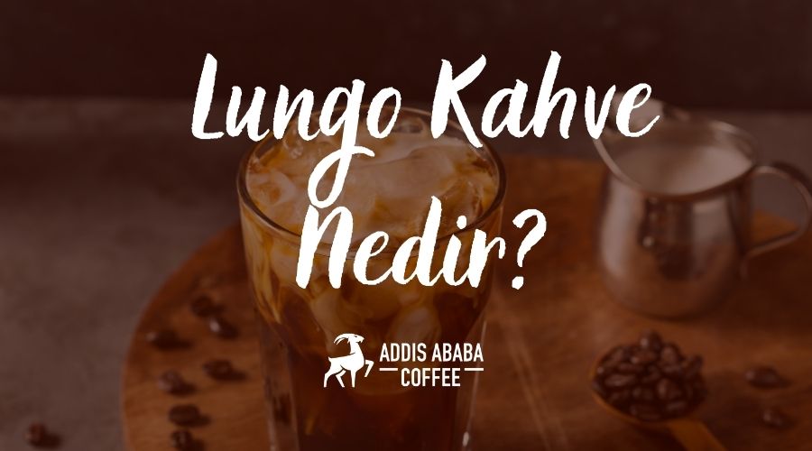 lungo kahve nedir