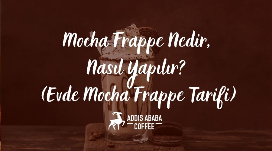 Mocha Frappe Soğuk Kahve Tarifi