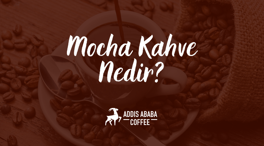 Mocha Kahve Nedir?