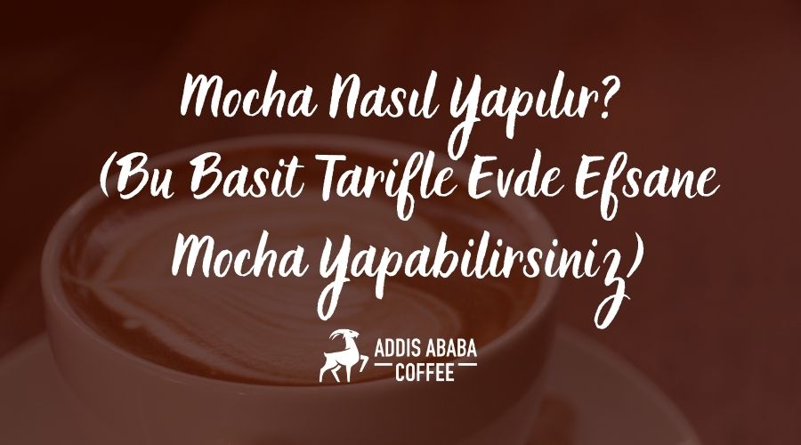 mocha kahve nasıl yapılır