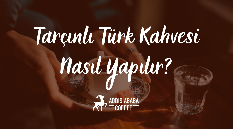 Tarçınlı Türk Kahvesi Nasıl Yapılır, öğrenin