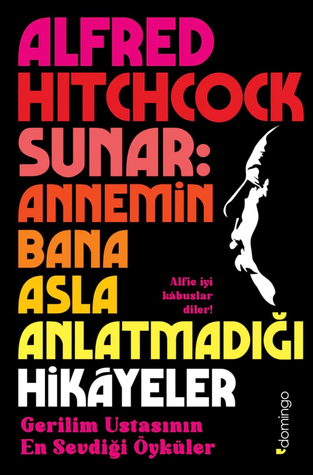 Alfred Hitchcock Sunar - Annemin Bana Asla Anlatmadığı Hikâyeler
