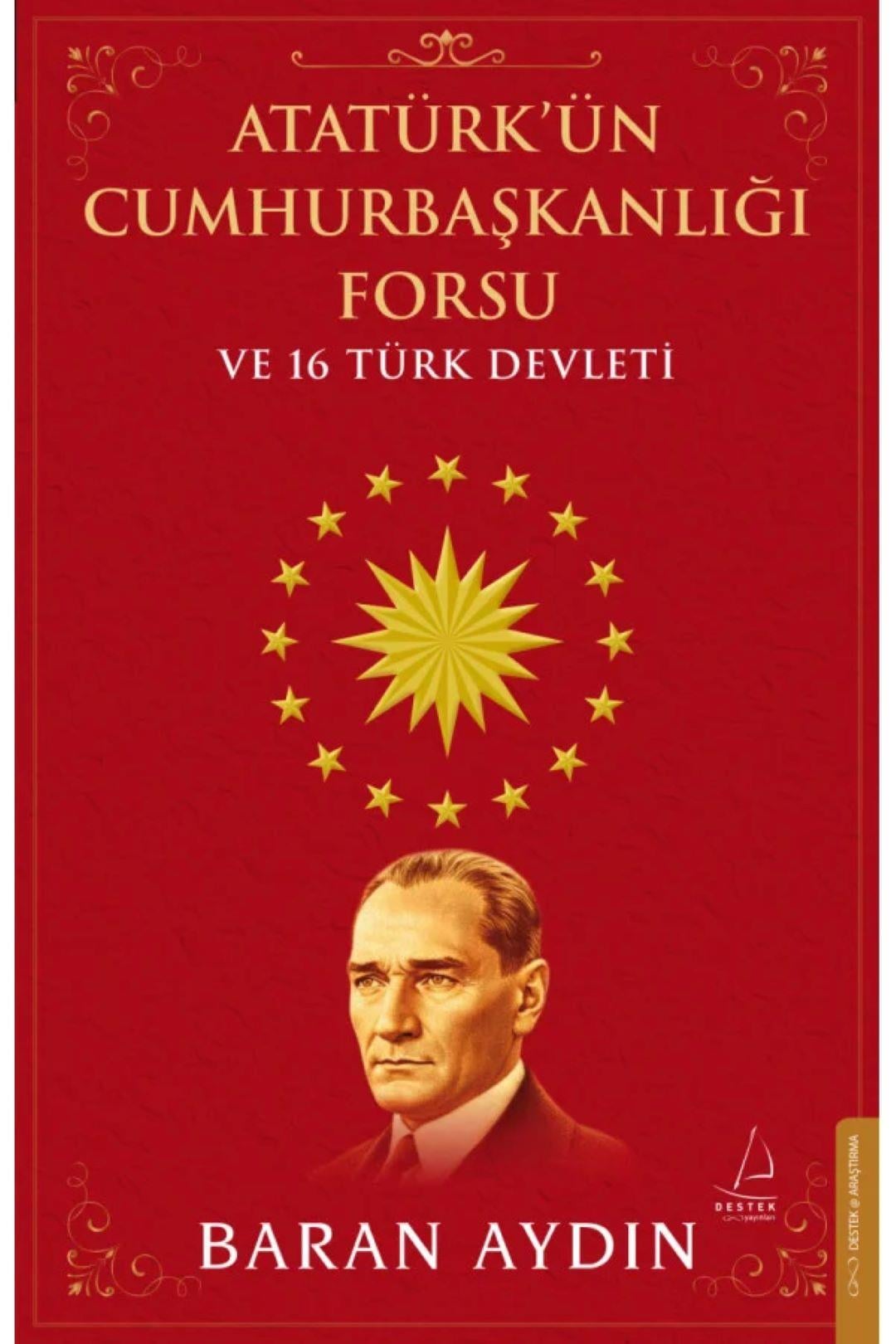 Atatürk'ün Cumhurbaşkanlığı Forsu ve 16 Türk Devleti