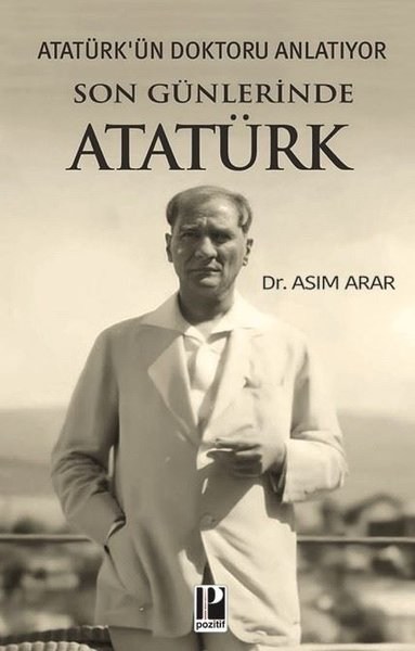 Atatürk'ün Doktoru Anlatıyor - Son Günlerinde Atatürk
