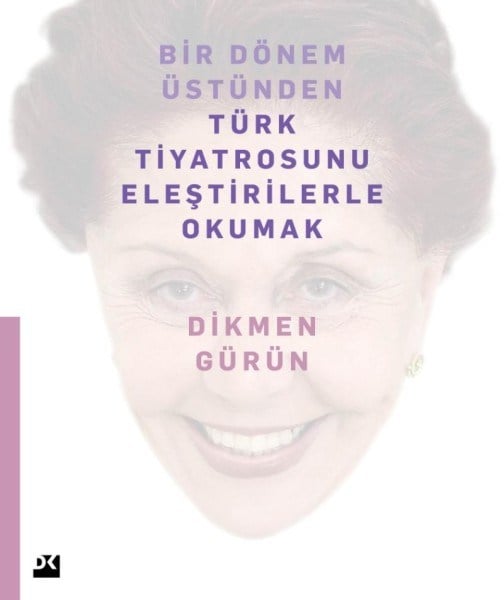 Bir Dönem Üstünden Türk Tiyatrosunu Eleştirilerle Okumak