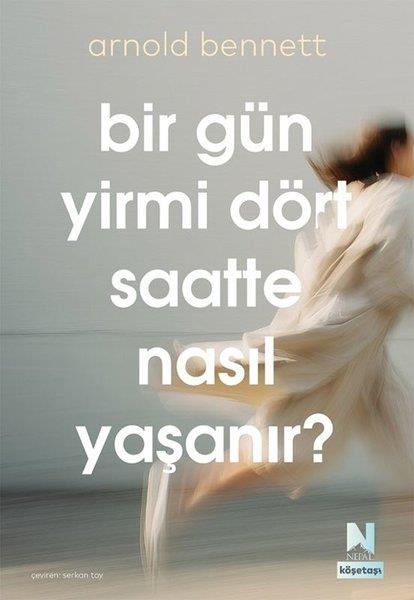 Bir Gün Yirmi Dört Saatte Nasıl Yaşanır? 