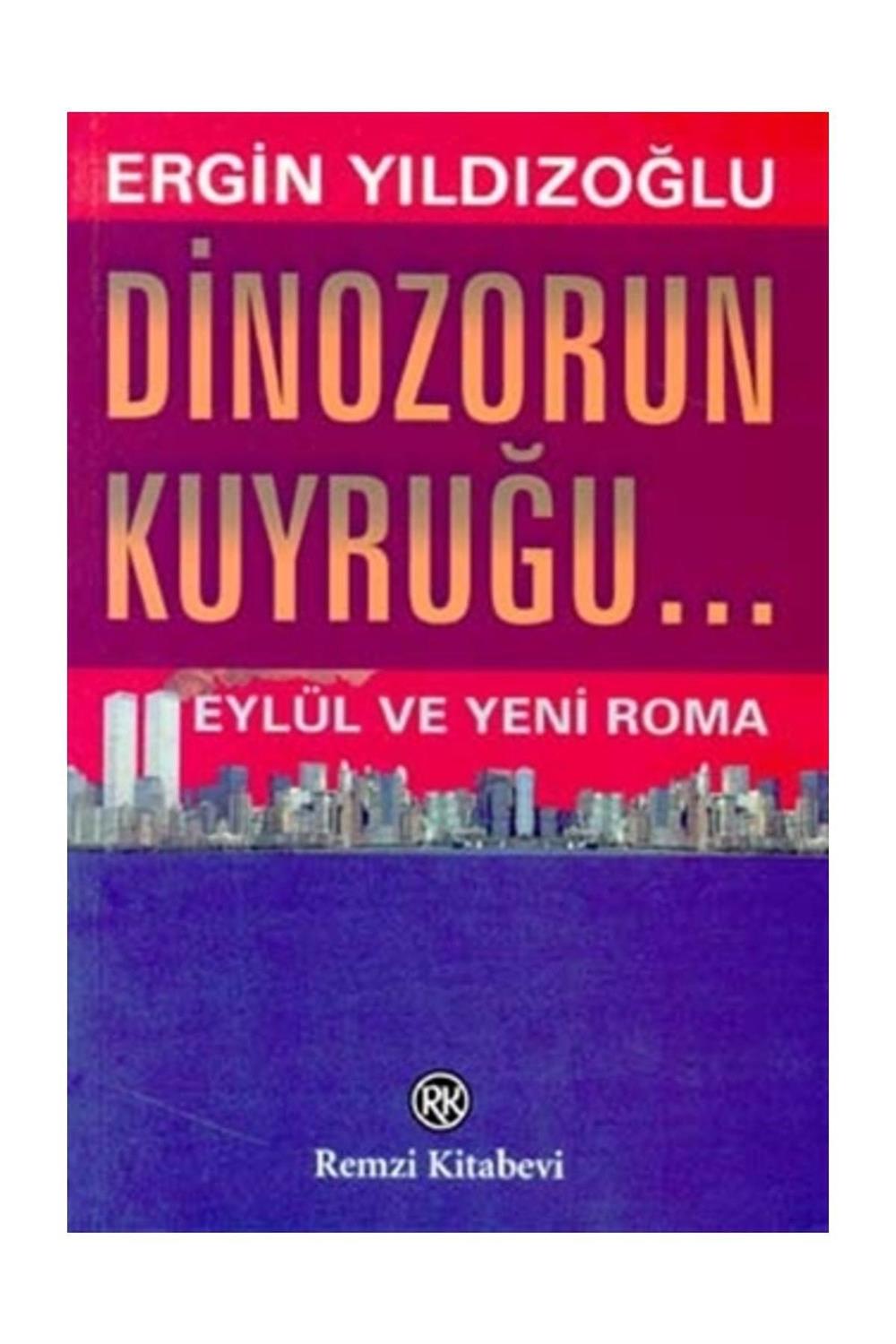 Dinozorun Kuyruğu... Eylül ve Yeni Roma - Ergin Yıldızoğlu