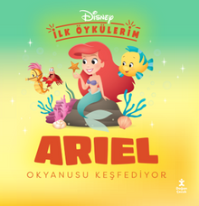 Disney İlk Öykülerim-Ariel Okyanusu Keşfediyor