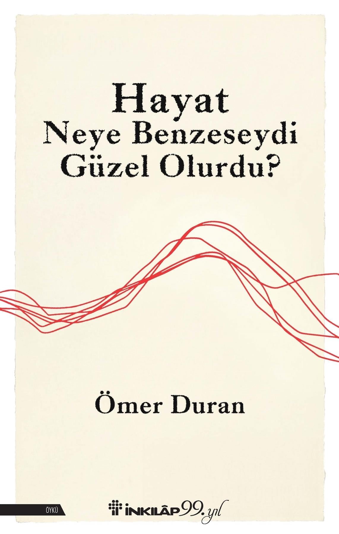 Hayat Neye Benzeseydi Güzel Olurdu?