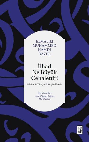 İlhad Ne Büyük Cehalettir!