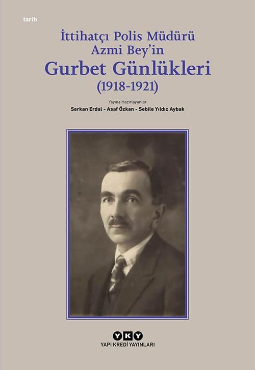 İttihatçı Polis Müdürü Azmi Bey'in Gurbet Günlükleri (1918-1921)