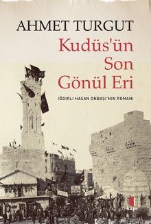 Kudüs'ün Son Gönül Eri