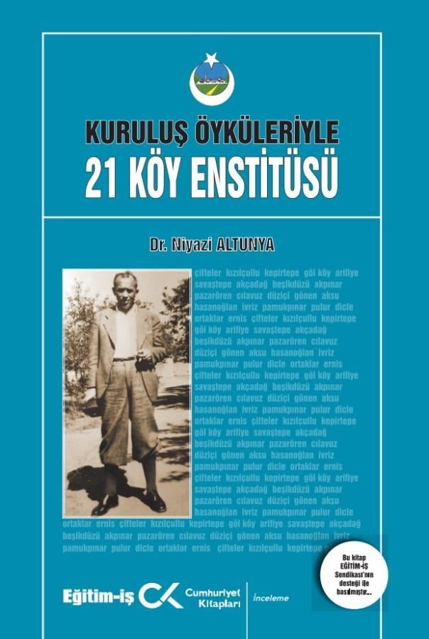 Kuruluş Öyküleriyle 21 Köy Enstitüsü 