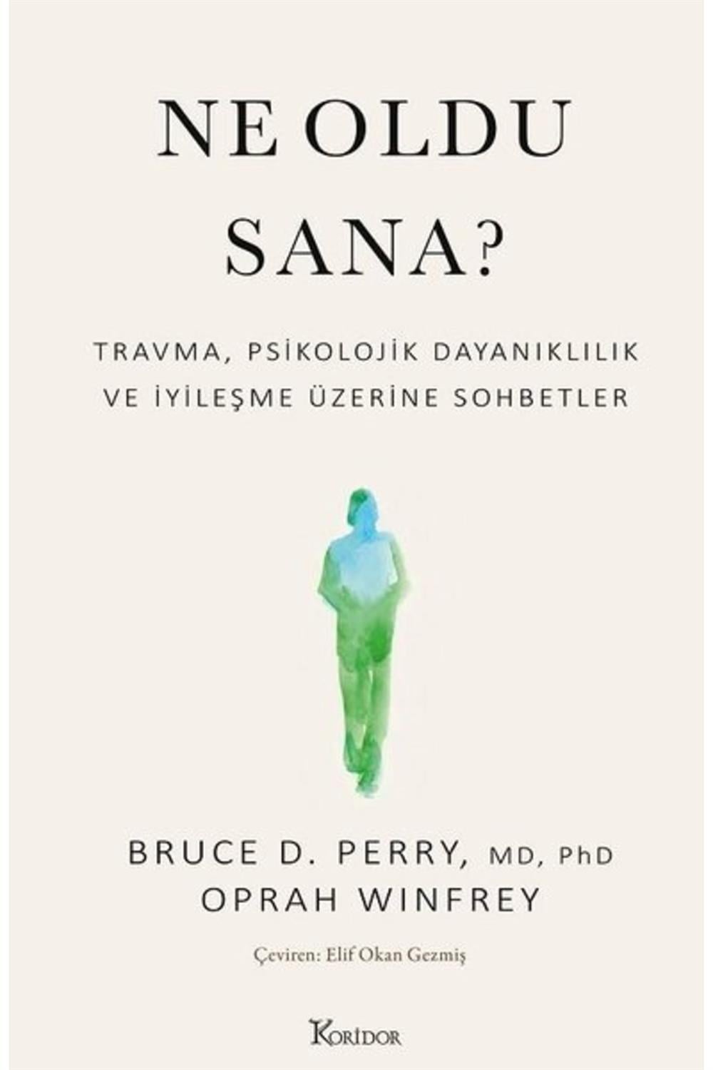Ne Oldu Sana? Travma, Psikolojik Dayanıklılık Ve Iyileşme Üzerine Sohbetler