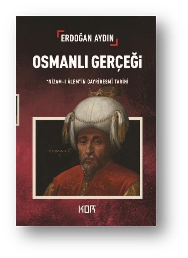 Osmanlı Gerçeği Nizam-ı Alem'in Gayriresmi Tarihi
