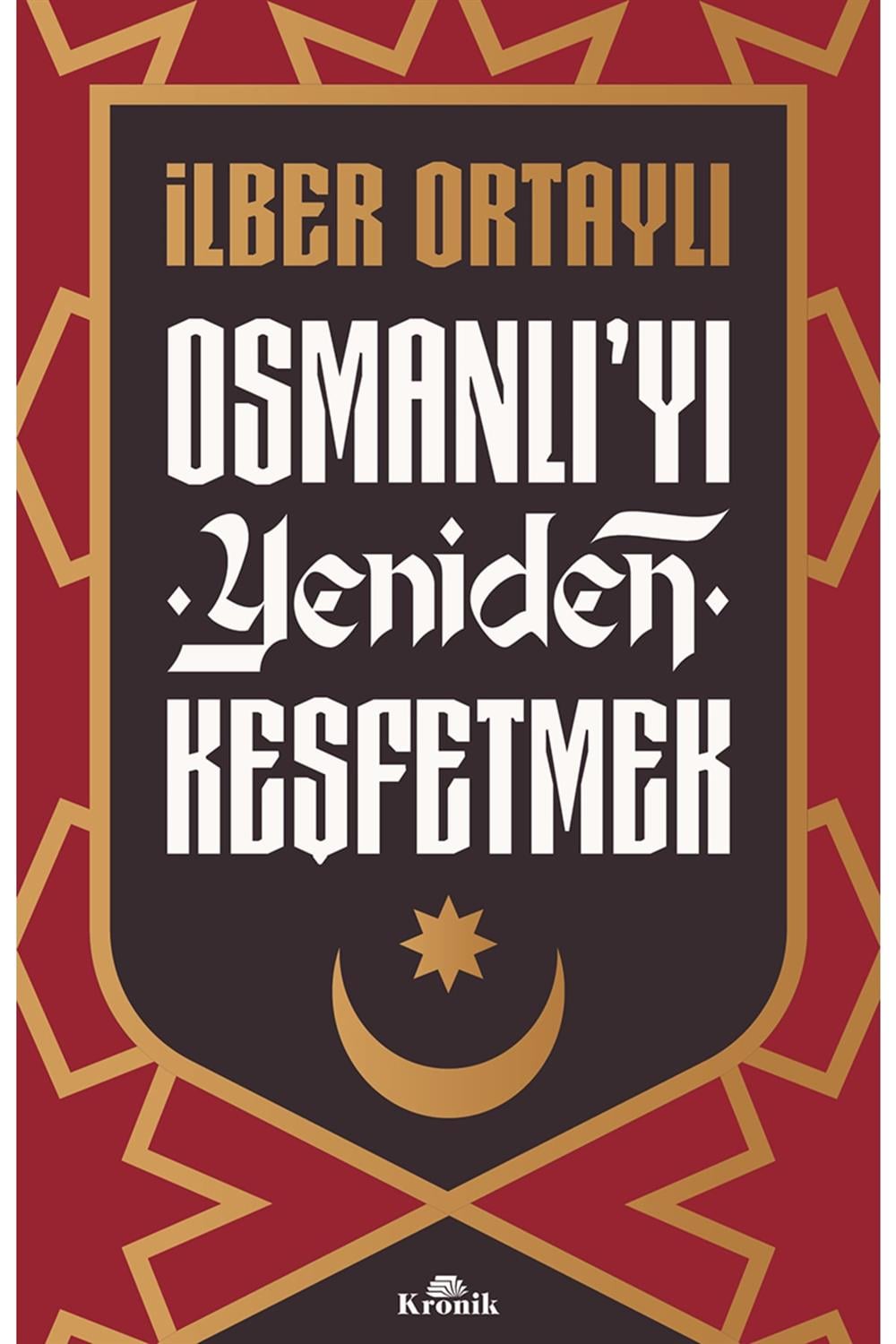Osmanlı’yı Yeniden Keşfetmek Ilber Ortaylı Imzalı