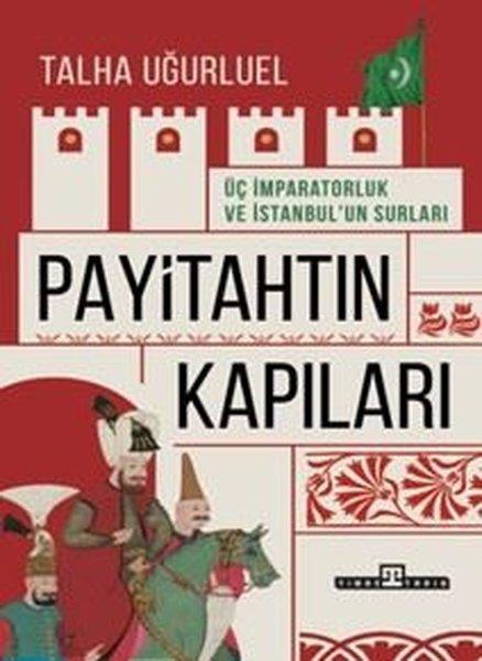 Payitahtın Kapıları Üç İmparatorluk Ve İstanbul'un Kapıları