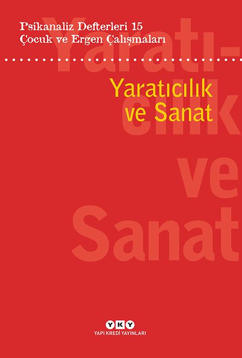 Psikanaliz Defterleri 15 - Çocuk Ve Ergen Çalışmaları Yaratıcılık Ve Sanat